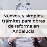 Nuevos, y simples, trámites para obras de reforma en Andalucía